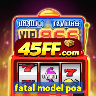 fatal model poa